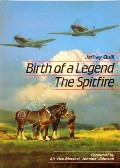 Birth of a Legend: The Spitfire  by QUILL, Jeffrey 